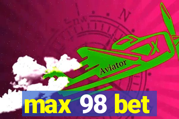 max 98 bet